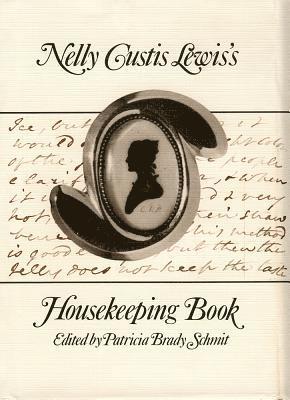 Schmit, Patricia Brady Schmit - Nelly Custis Lewis's Housekeeping Book, Inbunden