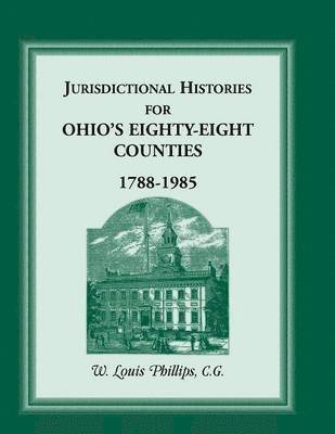 Louis W Phillips - Jurisdictional Histories of Ohio's 88 Counties 1788-1985, Häftad
