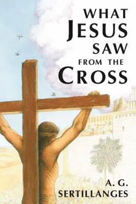 What Jesus Saw from the Cross