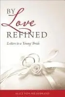 Alice von Hildebrand - By Love Refined, Häftad. Tillgänglighet: Lägg i varukorg