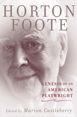 Horton Foote, Marion Castleberry - Genesis of an American Playwright, Inbunden