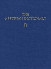 Assyrian Dictionary of the Oriental Institute of the University of Chicago, Volume 2, B