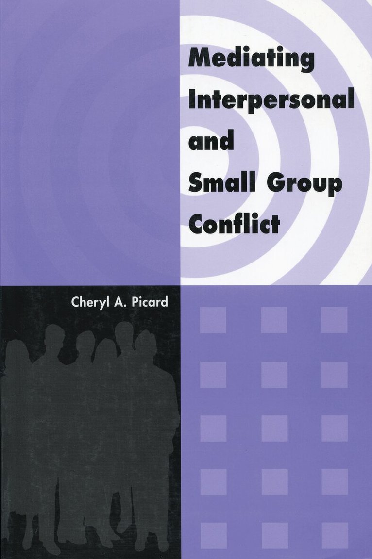 Cheryl A. Picard - Mediating Interpersonal and Small Group Conflict, Häftad