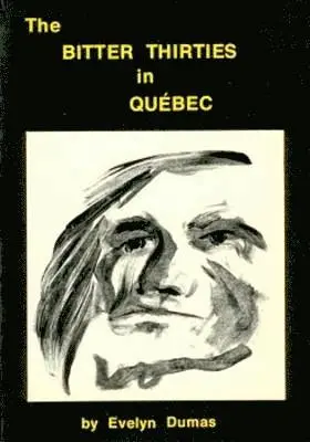 Evelyn Dumas - Bitter Thirties in Quebec, Häftad. Tillgänglighet: Lägg i varukorg