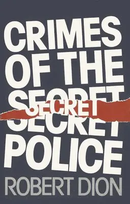 Robert Dion - Crimes of the Secret Police, Häftad. Tillgänglighet: Tillfälligt slut
