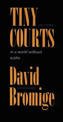 David Bromige - Tiny Courts in a world without scales, Häftad. Tillgänglighet: Tillfälligt slut