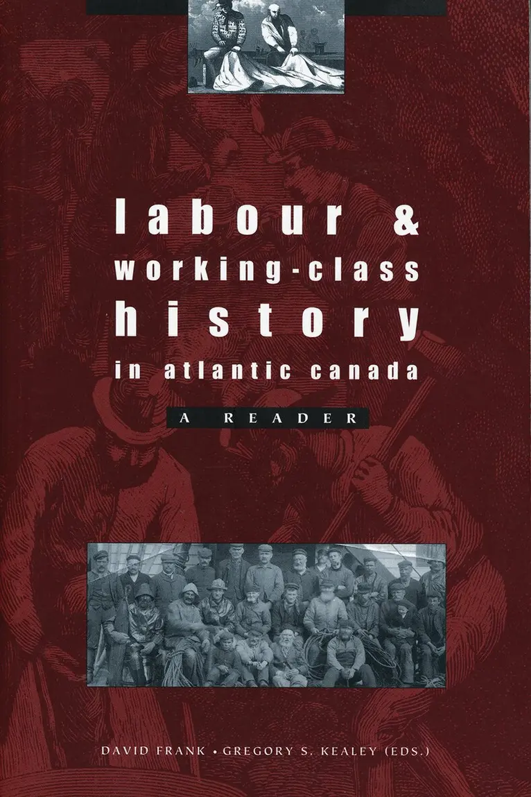 David Frank, Gregory S. Kealey - Labour and Working Class History in Atlantic Canada, Häftad. Tillgänglighet: Lägg i varukorg