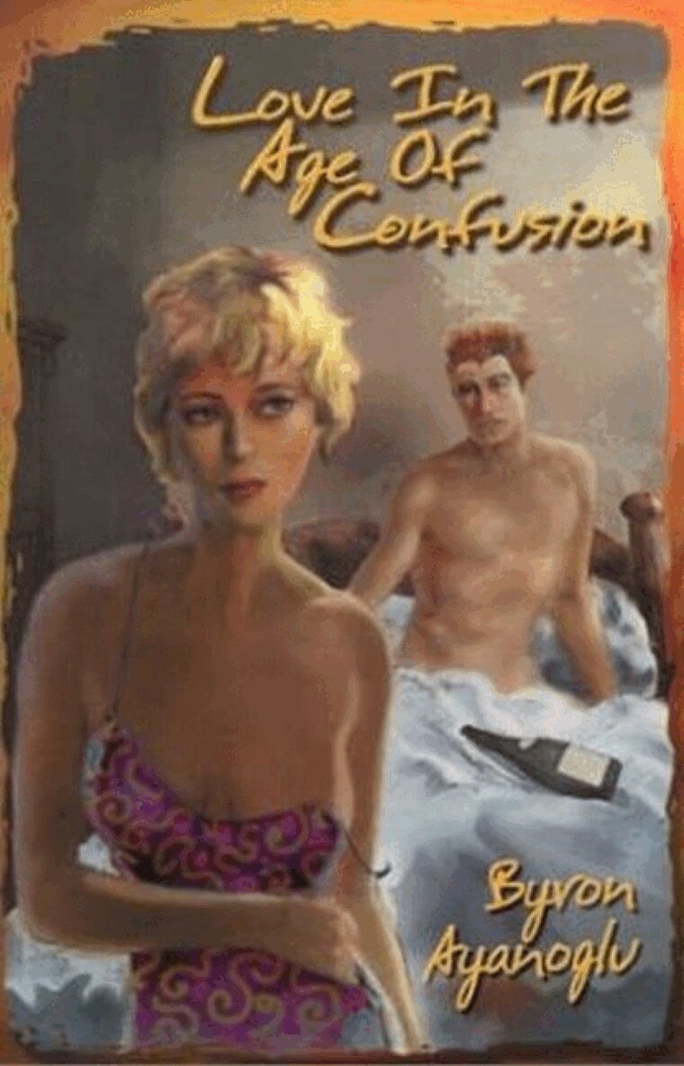Byron Ayanoglu - Love in the Age of Confusion, Häftad