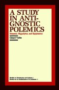 Study in Anti-Gnostic Polemics