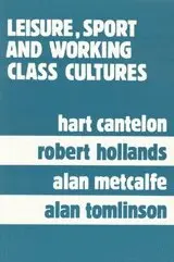 Hart Cantelon, Robert Hollands, Alan Metcalfe, Alan Tomlinson - Leisure, Sport, and Working Class Cultures, Häftad. Tillgänglighet: Tillfälligt slut