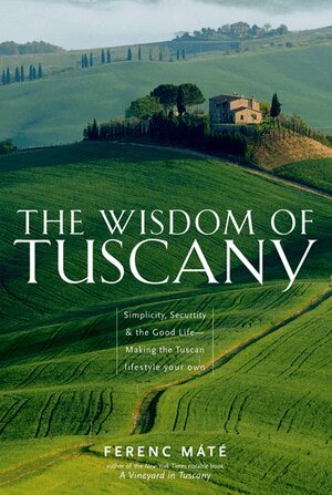 Ferenc Máté - Wisdom of Tuscany, Inbunden