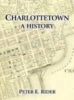 Peter E. Rider - Charlottetown: A History, Inbunden