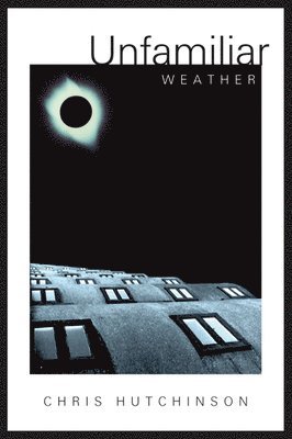 Chris Hutchinson - Unfamiliar Weather, Häftad