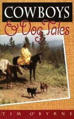 Tim O'Byrne - Cowboys and Dog Tales, Häftad