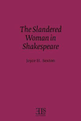 Joyce H. Sexton - The Slandered Woman in Shakespeare, Häftad