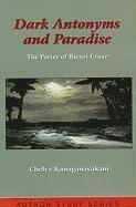 Chelva Kanaganayakam - Dark Antonyms and Paradise: The Poetry of Rienzi Crusz, Häftad