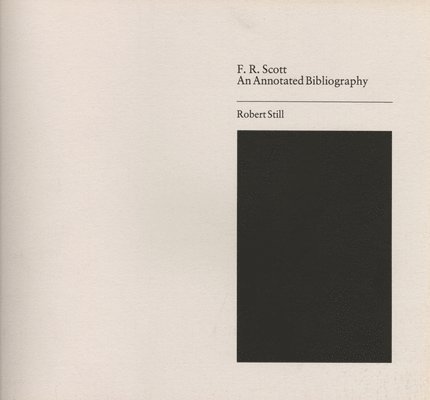 Robert Still - Annotated Bibliography of F. R. Scott, Häftad