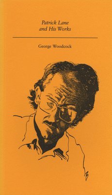 George Woodcock - Patrick Lane and His Works, Häftad