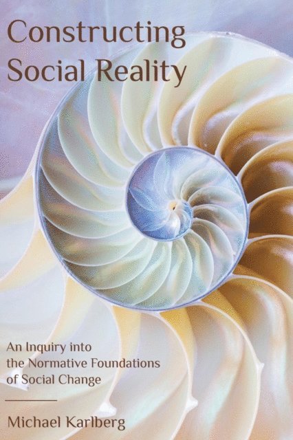 Michael Karlberg - Constructing Social Reality, E-bok