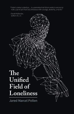 Jared Marcel Pollen - The Unified Field of Loneliness, Häftad