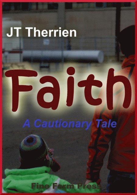 JT Therrien - Faith: A Cautionary Tale, E-bok. Tillgänglighet: Lägg i varukorg