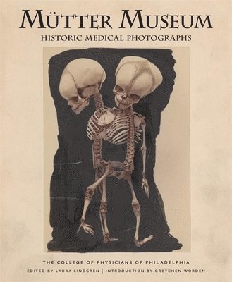 Mtter Museum Historic Medical Photographs av College of Physicians of Philadelphia, Laura Lindgren