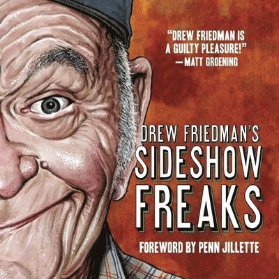 Drew Friedman - Drew Friedman's Sideshow Freaks, Inbunden. Tillgänglighet: Tillfälligt slut
