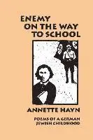 Annette Hayn - Enemy on the Way to School: Poems of A German Jewish Childhood, Häftad. Tillgänglighet: Lägg i varukorg