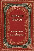 Don Washburn - Prayer Beads, A Poem Cycle, Häftad