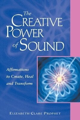 Elizabeth Clare Prophet - Creative Power of Sound, Häftad