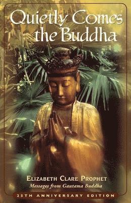Elizabeth Clare Prophet - Quietly Comes the Buddha, Häftad. Tillgänglighet: Lägg i varukorg