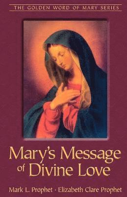 Mark L. Prophet - Mary's Message of Divine Love, Häftad