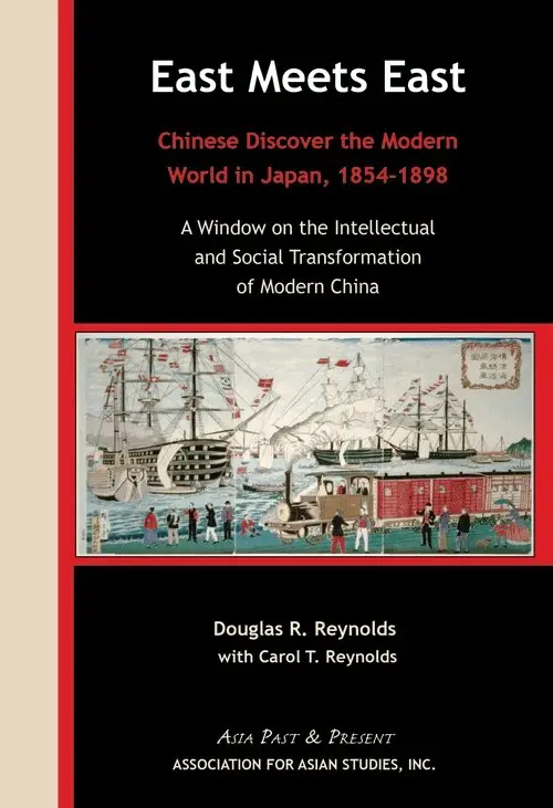 Douglas R. Reynolds - East Meets East – Chinese Discover the Modern Wold in Japan, 1854–1898. A Window on the Intellectual and Social Transformation of Modern China, Häftad. Tillgänglighet: Lägg i varukorg