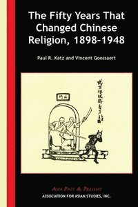 The Fifty Years That Changed Chinese Religion, 18981948