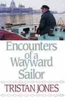Tristan Jones - Encounters of a Wayward Sailor, Häftad