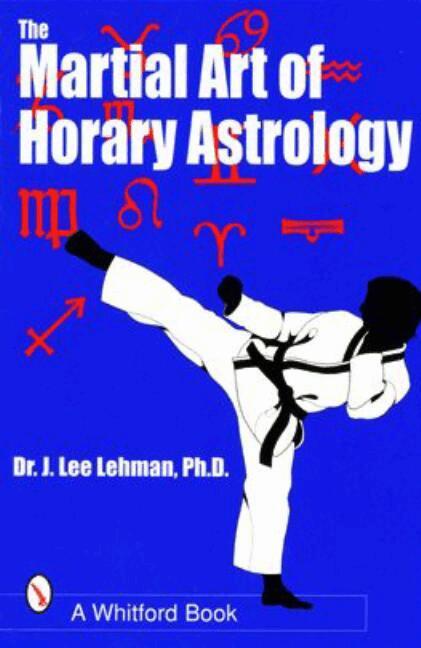 Dr. J. Lee Lehman - Martial Art of Horary Astrology, Häftad