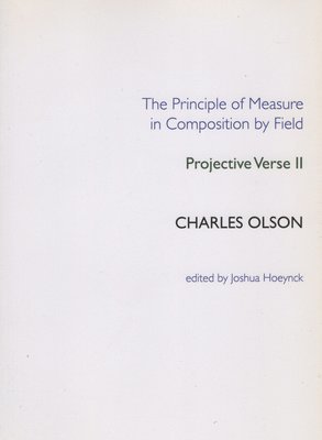 Charles Olson - Principle of Measure in Composition by Field, Häftad. Tillgänglighet: Tillfälligt slut