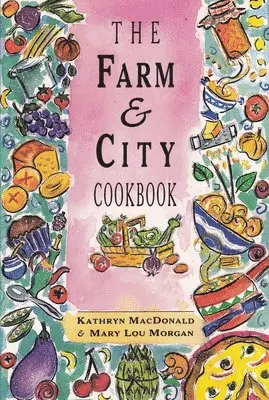 Kathryn Macdonald, Mary Lou Morgan - Farm and City Cookbook, Häftad. Tillgänglighet: Tillfälligt slut