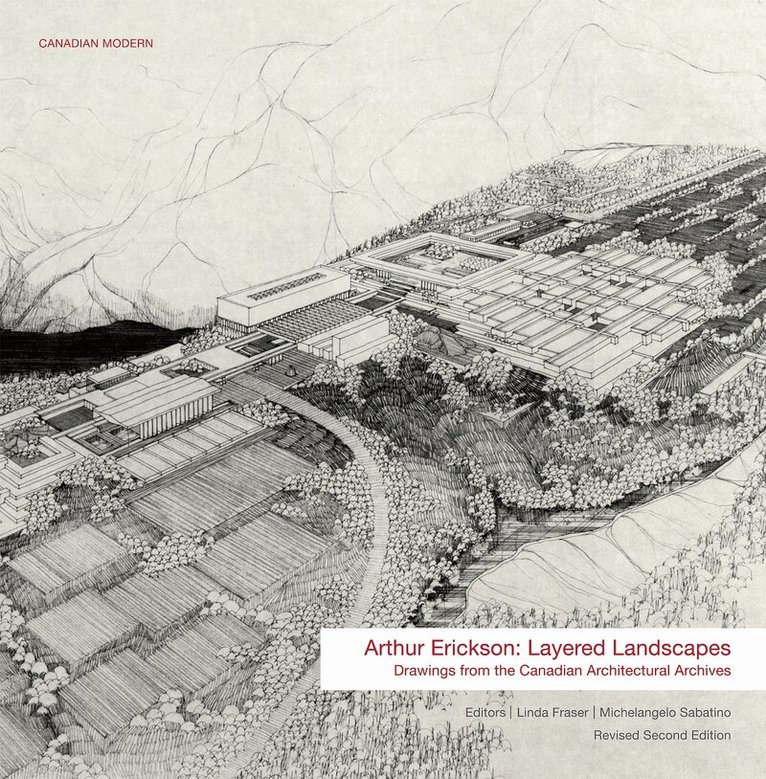 Michelangelo Sabatino, Linda Fraser - Arthur Erickson : Layered Landscapes, Häftad. Tillgänglighet: Tillfälligt slut