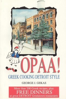 George Gekas - Opaa! Greek Cooking Detroit Style, Häftad