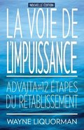 La Voie de L'Impuissance -- Advaita Et Les Douze Etapes Du Retablissement