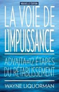 La Voie de L'Impuissance -- Advaita Et Les Douze Etapes Du Retablissement