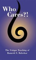 Who Cares?! The Unique Teaching of Ramesh S. Balsekar