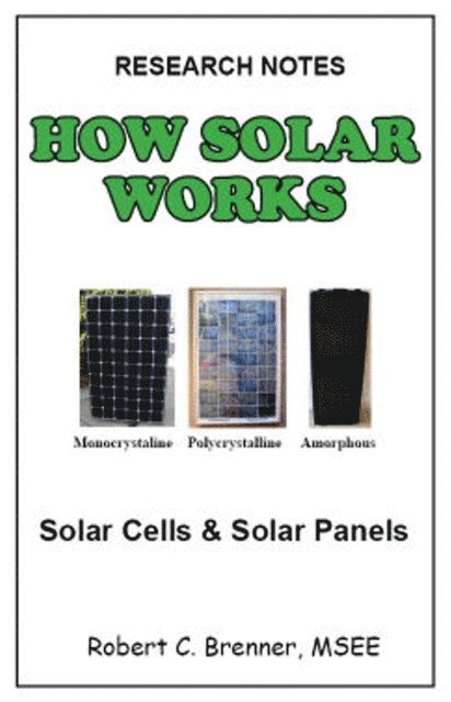 Robert C. Brenner - How Solar Works: Solar Cells and Solar Panels, E-bok. Tillgänglighet: Lägg i varukorg