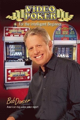 Bob Dancer - Video Poker for the Intelligent Beginner, Häftad