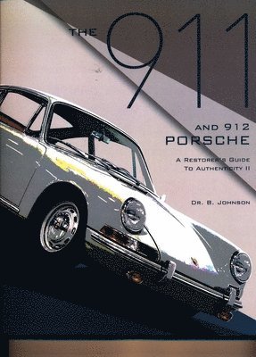 Brett Johnson - The 911 and 912 Porsche, a Restorer's Guide to Authenticity II, Häftad