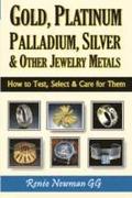 Gold, Platinum, Palladium, Silver &; Other Jewelry Metals