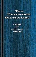 The Deadword Dictionary: A Book of Outdated Words