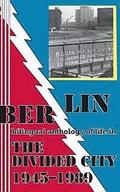 Berlin: bilingual anthology of life in The Divided City 1945-1989