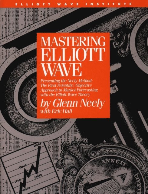 Glenn Neely - Mastering Elliott Wave: Presenting, E-bok